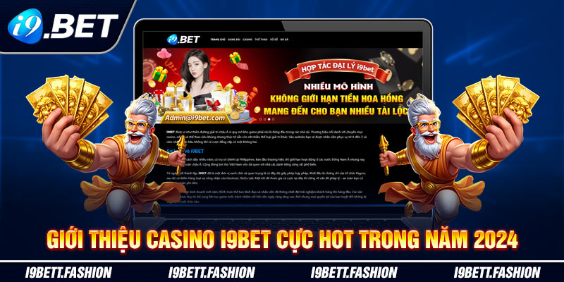 Giới Thiệu Casino I9BET Cực Hot Trong Năm 2024