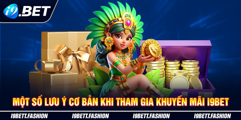 Một số lưu ý cơ bản khi tham gia khuyến mãi i9BET