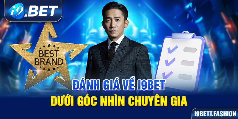 Đánh giá về i9BET dưới góc nhìn chuyên gia 