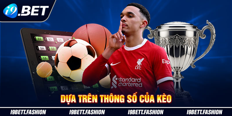 Dựa trên thông số của kèo
